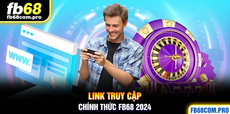 Đường link tham gia nhà cái FB68 không bị chặn truy cập