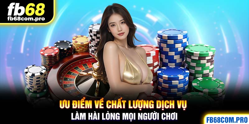 Chất Lượng Dịch Vụ Thỏa Mãn Hài Lòng Hội Viên FB68