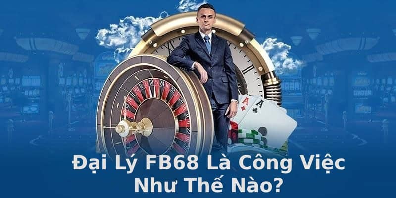 Từng bước hướng dẫn trở thành đại lý FB68