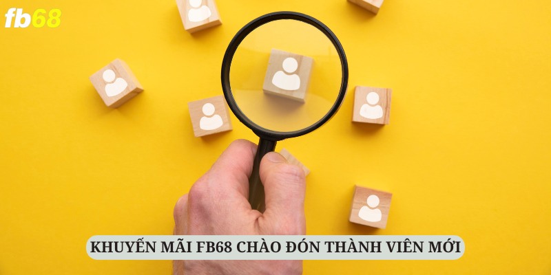 FB68 chào mừng tân thủ với những phần quà giá trị