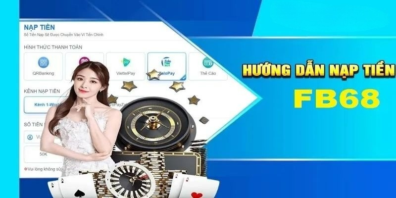 Điểm qua các chú ý quan trọng khi giao dịch nạp tiền FB68