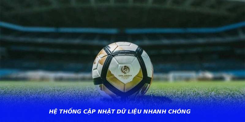 Hệ thống cập nhật dữ liệu nhanh chóng